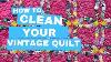 How To Clean Your Vintage Quilt