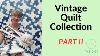 Vintage Quilt Collection Part Ii